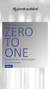 Peter Thiel - Zero to One - Mutig denken, neues wagen, Zukunft bauen